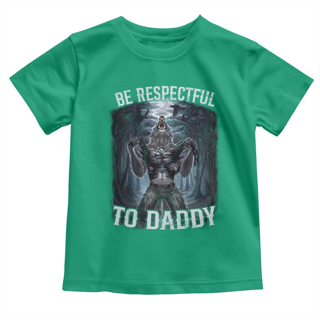 Funny Be Respectful To Daddy Toddler T Shirt Alpha Werewolf Wolf Meme TS11 Irish Green Print Your Wear