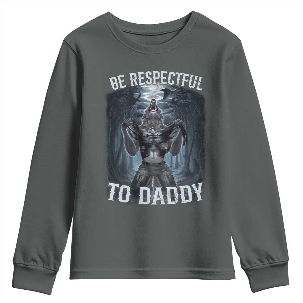 Funny Be Respectful To Daddy Youth Sweatshirt Alpha Werewolf Wolf Meme TS11 Dark Heather Print Your Wear