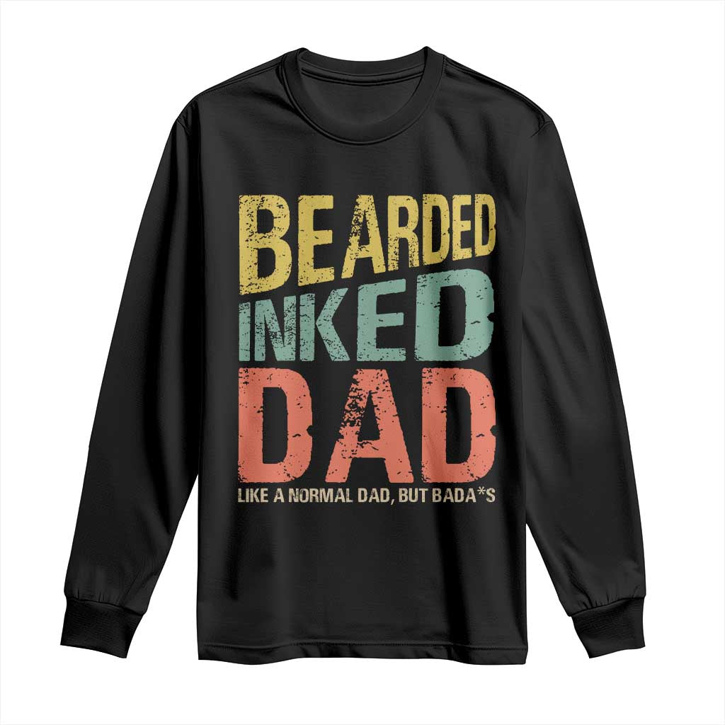 Funny Bearded Inked Dad Like A Normal Dad But Badass Long Sleeve Shirt Father's Day TS11 Black Print Your Wear