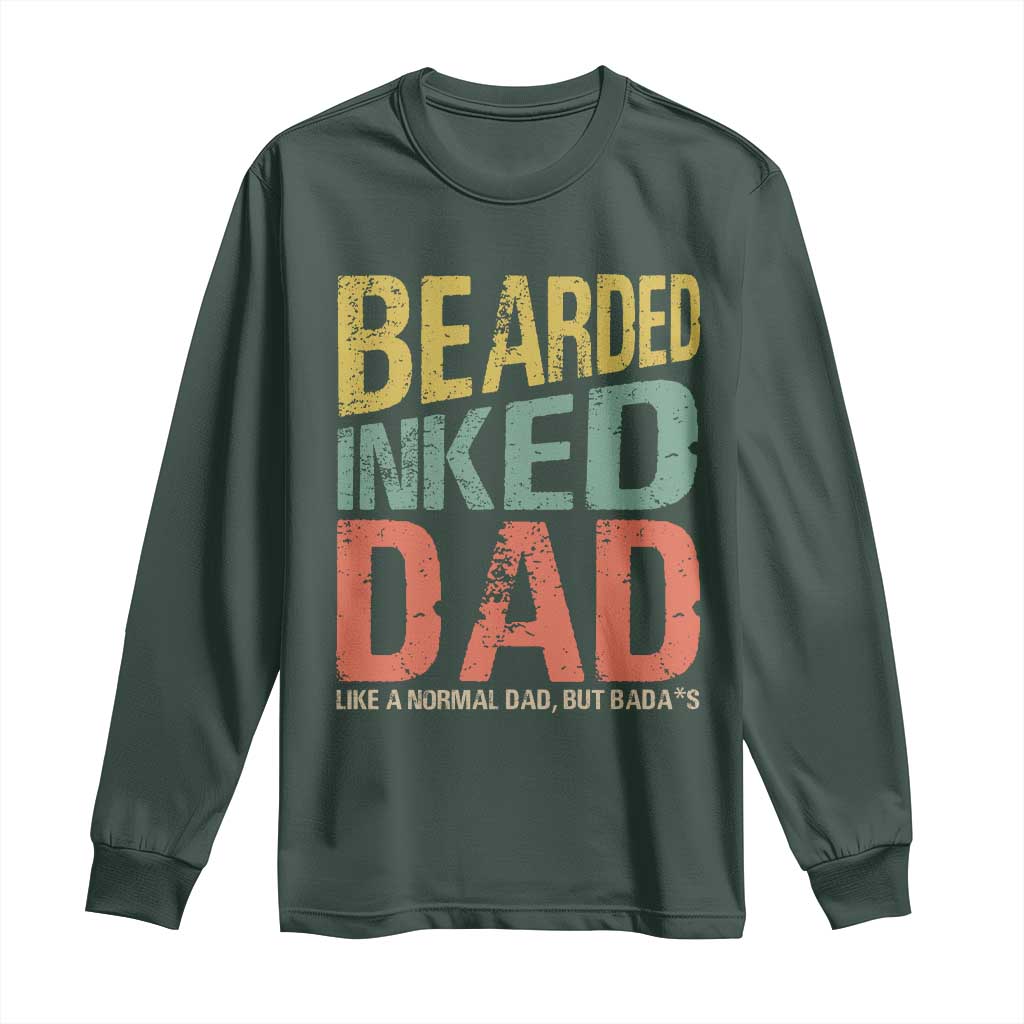 Funny Bearded Inked Dad Like A Normal Dad But Badass Long Sleeve Shirt Father's Day TS11 Dark Forest Green Print Your Wear