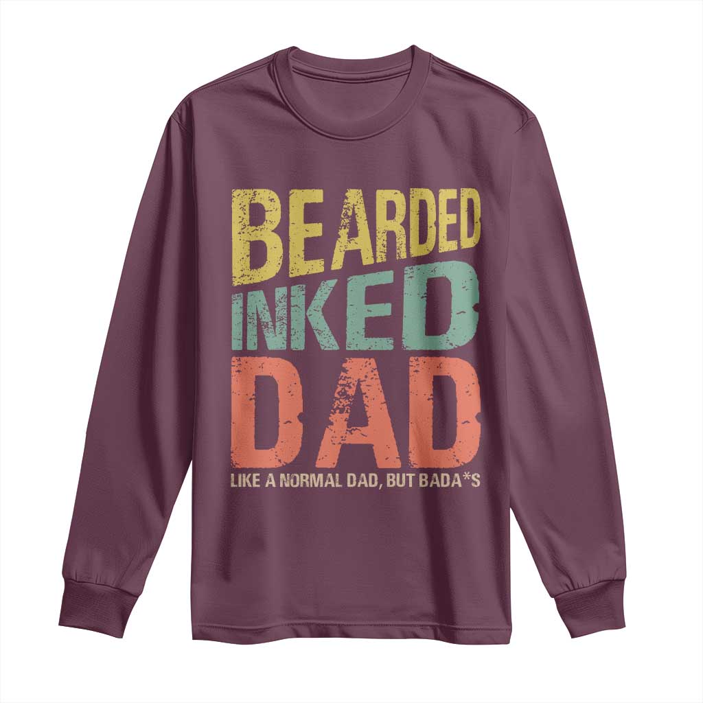 Funny Bearded Inked Dad Like A Normal Dad But Badass Long Sleeve Shirt Father's Day TS11 Maroon Print Your Wear