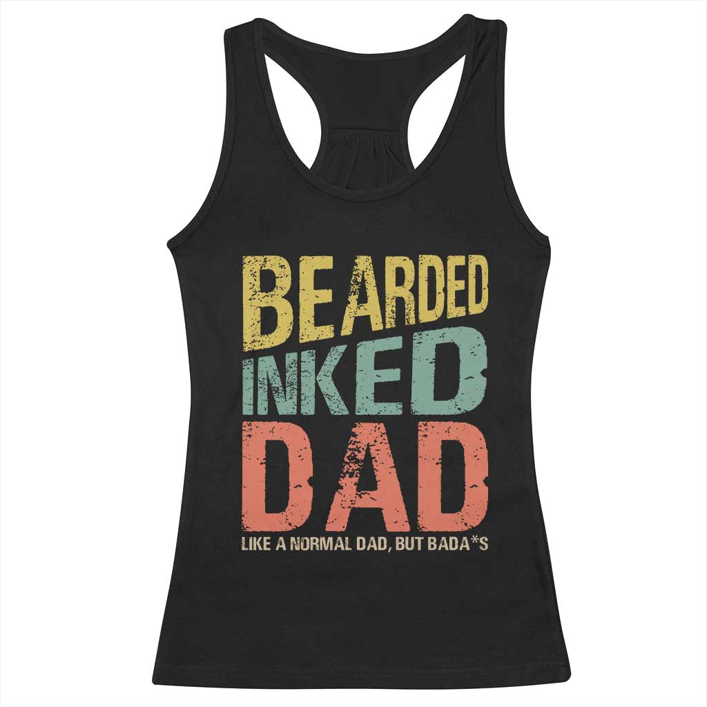 Funny Bearded Inked Dad Like A Normal Dad But Badass Racerback Tank Top Father's Day TS11 Black Print Your Wear