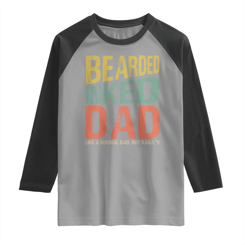 Funny Bearded Inked Dad Like A Normal Dad But Badass Raglan Shirt Father's Day TS11 Sport Gray Black Print Your Wear