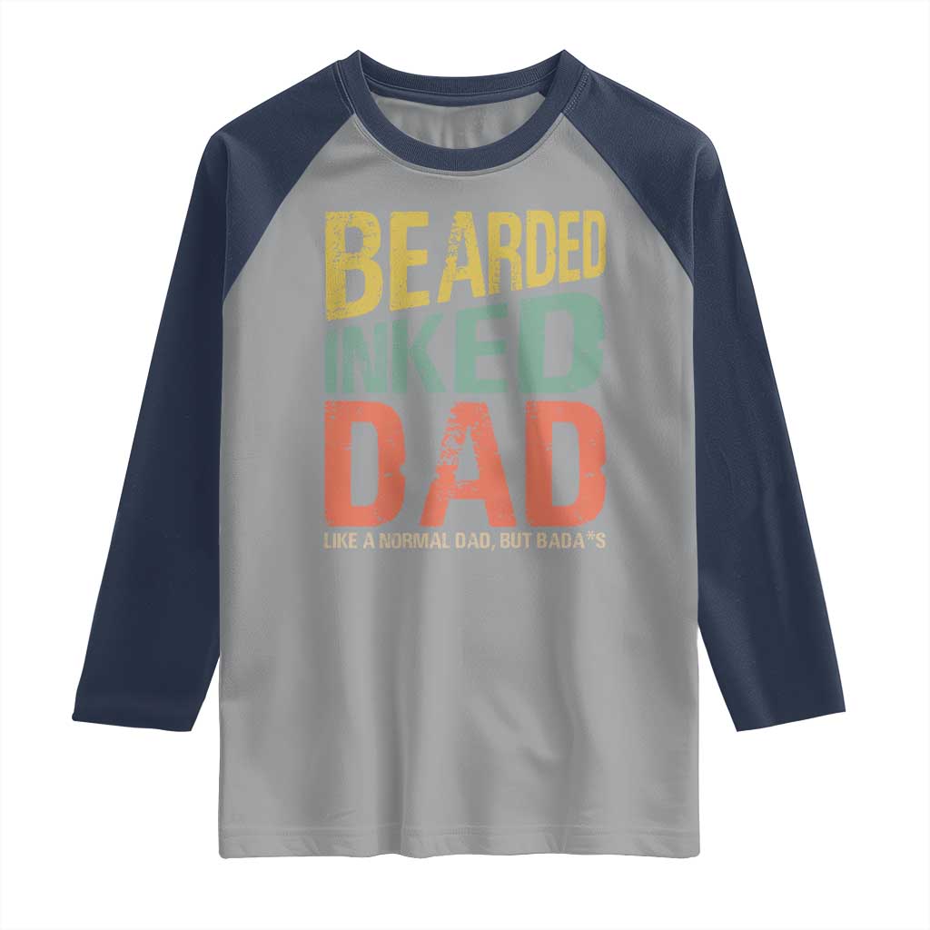Funny Bearded Inked Dad Like A Normal Dad But Badass Raglan Shirt Father's Day TS11 Sport Gray Navy Print Your Wear