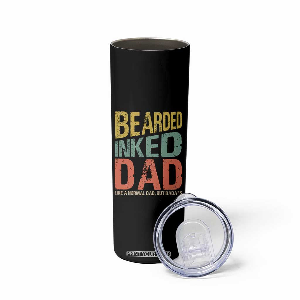 Funny Bearded Inked Dad Like A Normal Dad But Badass Skinny Tumbler Father's Day TS11 Print Your Wear