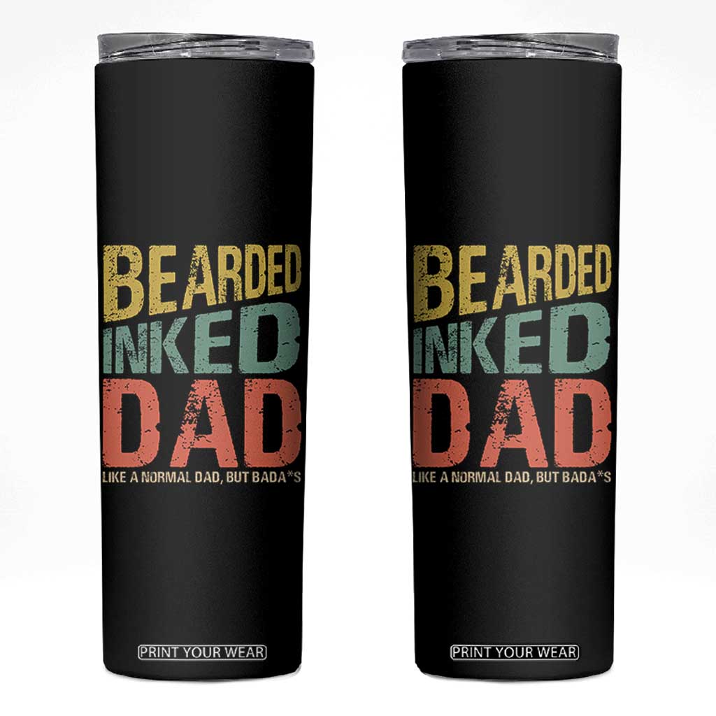 Funny Bearded Inked Dad Like A Normal Dad But Badass Skinny Tumbler Father's Day TS11 Black Print Your Wear