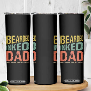 Funny Bearded Inked Dad Like A Normal Dad But Badass Skinny Tumbler Father's Day TS11 Print Your Wear