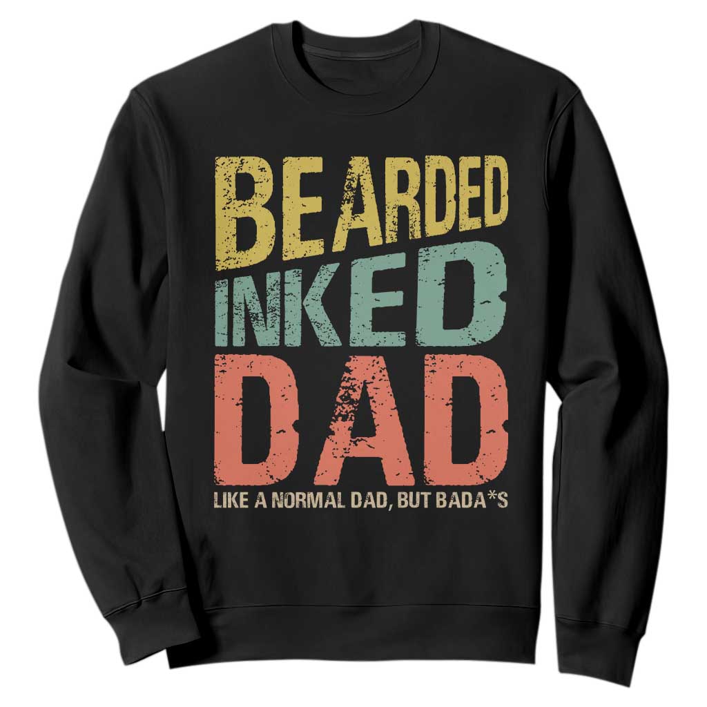 Funny Bearded Inked Dad Like A Normal Dad But Badass Sweatshirt Father's Day TS11 Black Print Your Wear