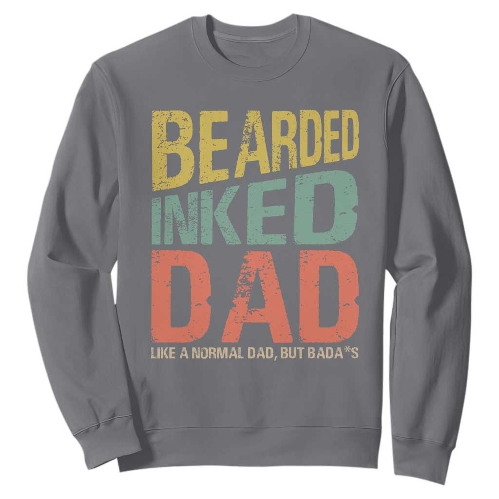 Funny Bearded Inked Dad Like A Normal Dad But Badass Sweatshirt Father's Day TS11 Charcoal Print Your Wear