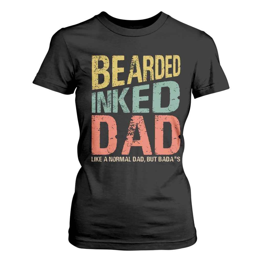 Funny Bearded Inked Dad Like A Normal Dad But Badass T Shirt For Women Father's Day TS11 Black Print Your Wear