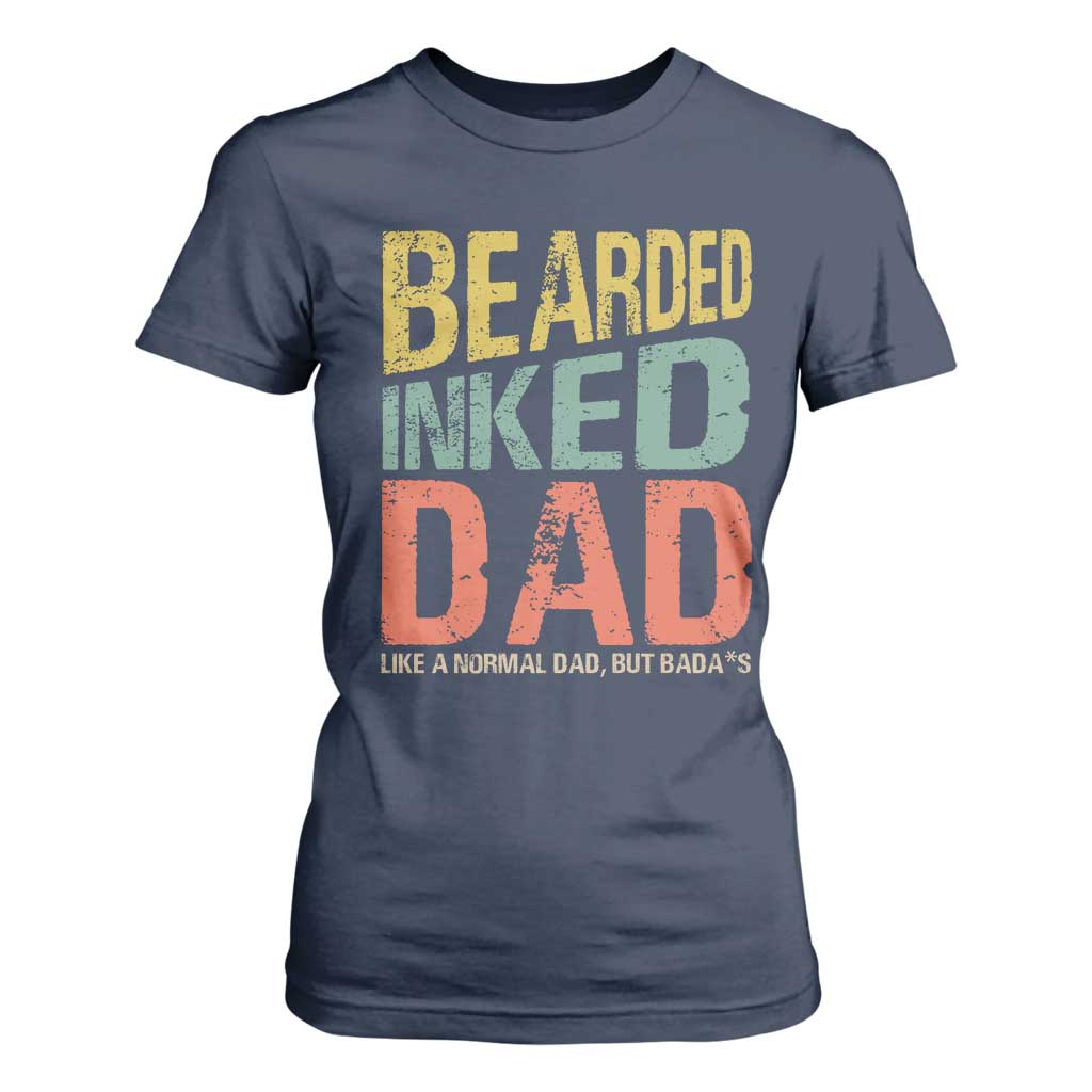 Funny Bearded Inked Dad Like A Normal Dad But Badass T Shirt For Women Father's Day TS11 Navy Print Your Wear