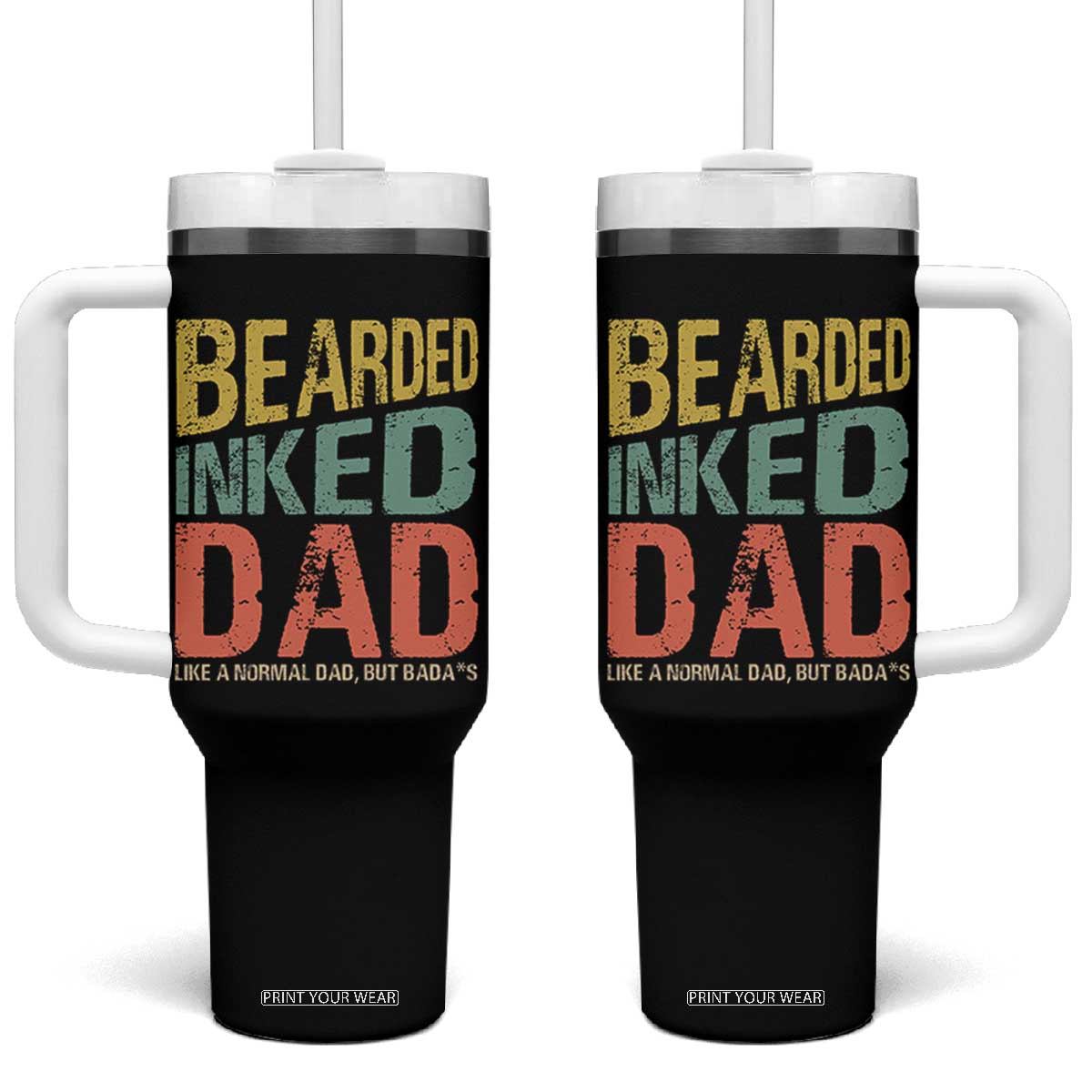 Funny Bearded Inked Dad Like A Normal Dad But Badass Tumbler With Handle Father's Day TS11 One Size: 40 oz Black Print Your Wear