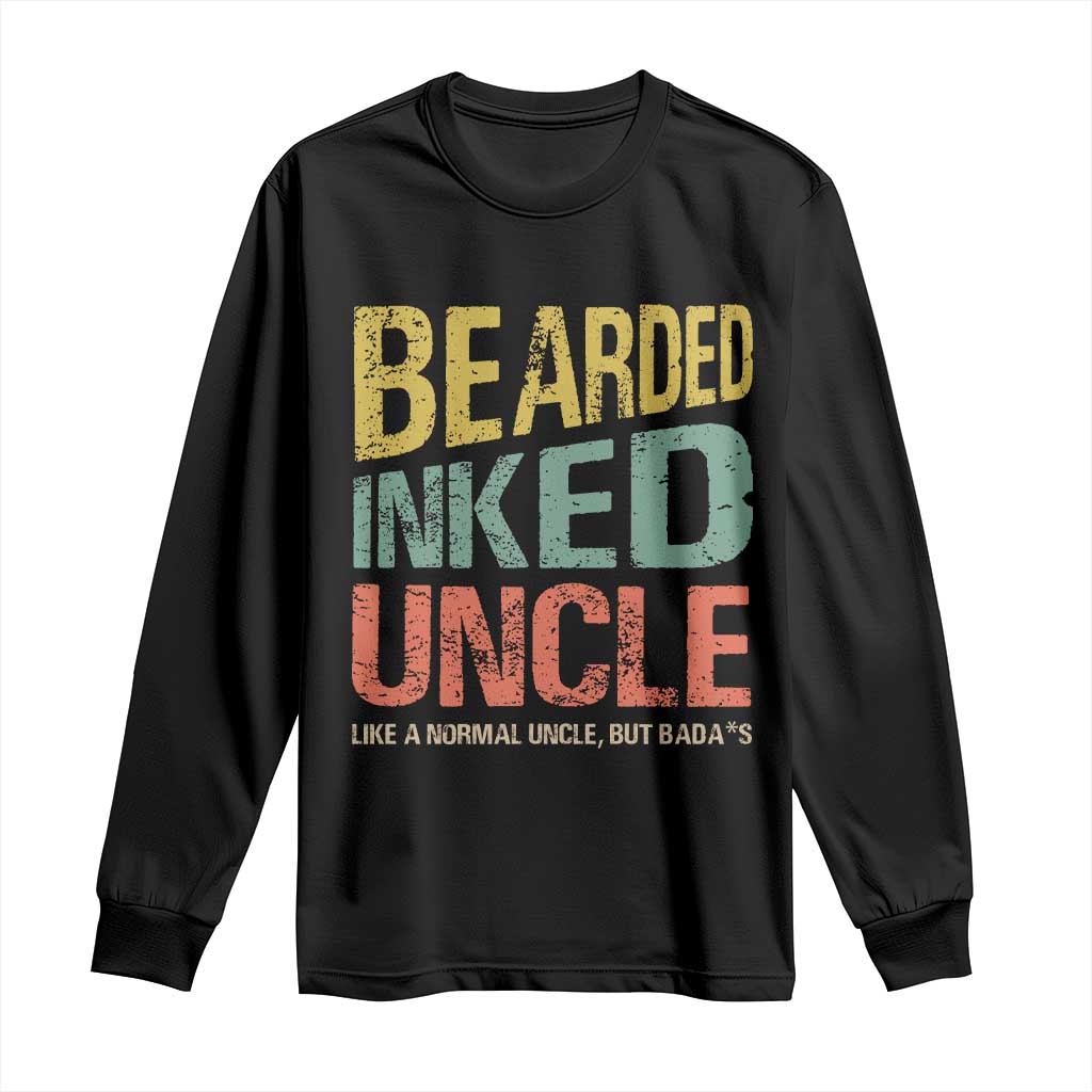 Funny Bearded Inked Uncle Like A Normal Uncle But Badass Long Sleeve Shirt Father's Day TS11 Black Print Your Wear