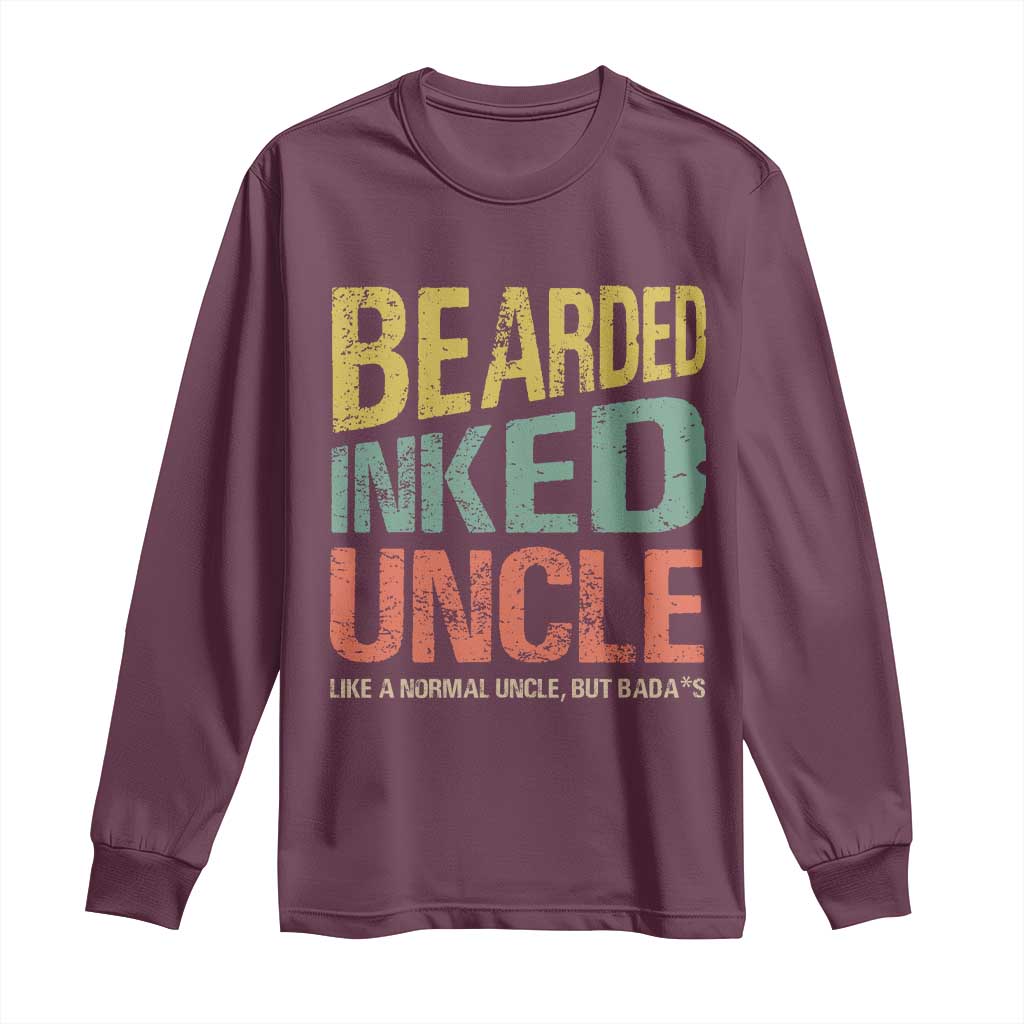 Funny Bearded Inked Uncle Like A Normal Uncle But Badass Long Sleeve Shirt Father's Day TS11 Maroon Print Your Wear