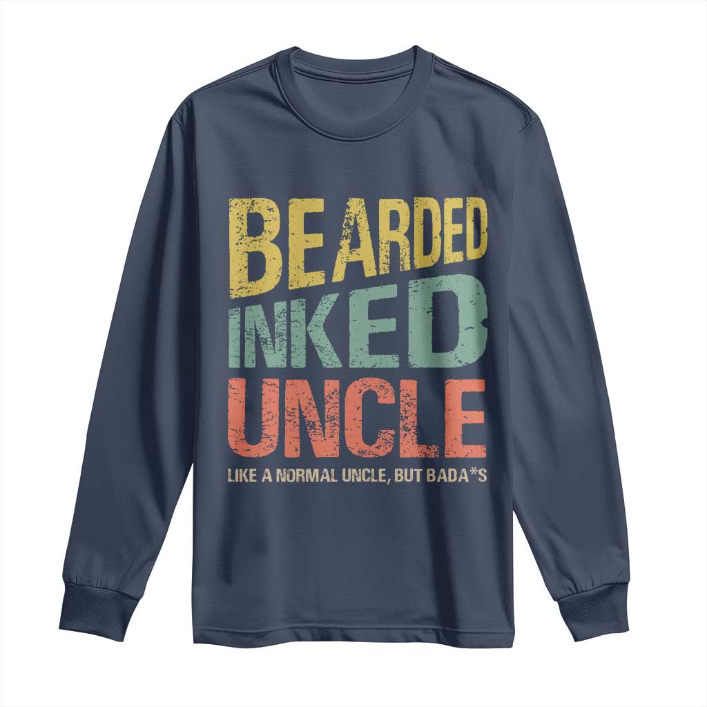 Funny Bearded Inked Uncle Like A Normal Uncle But Badass Long Sleeve Shirt Father's Day TS11 Navy Print Your Wear