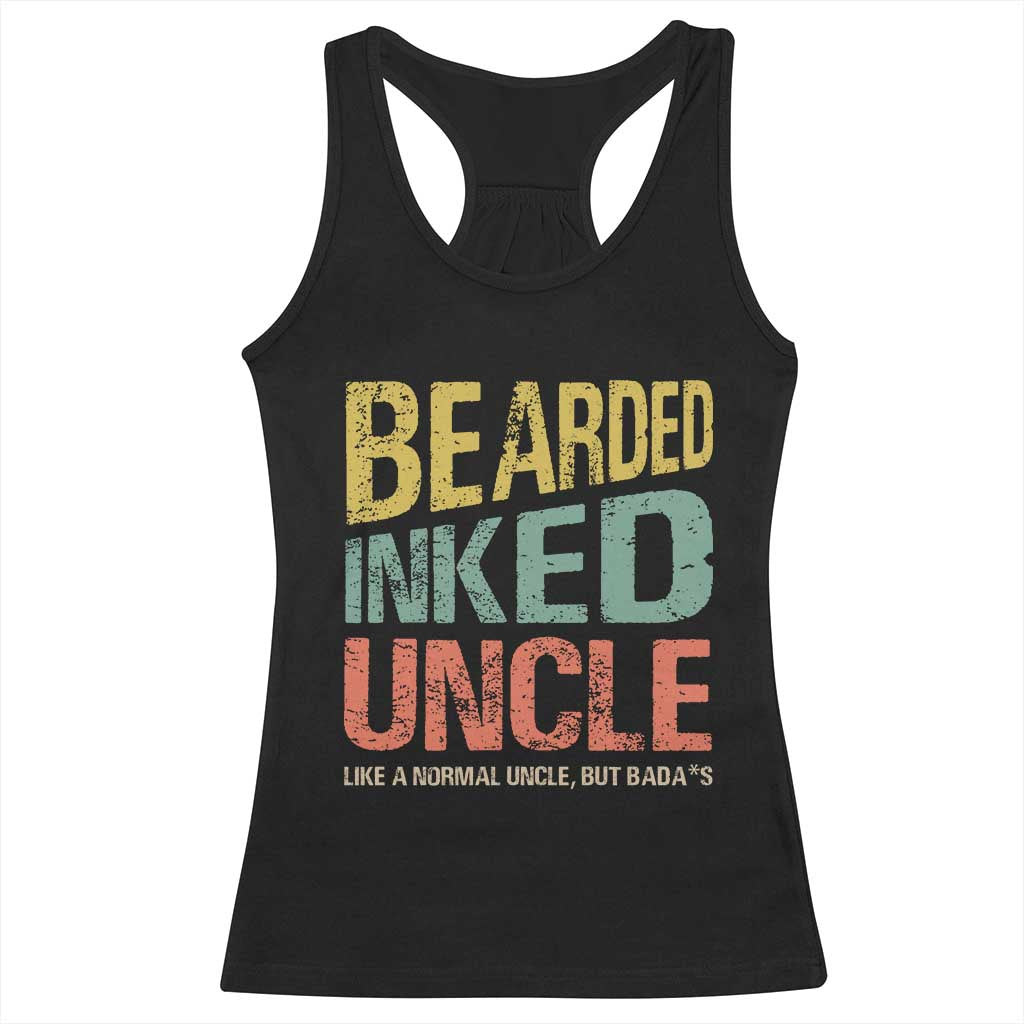 Funny Bearded Inked Uncle Like A Normal Uncle But Badass Racerback Tank Top Father's Day TS11 Black Print Your Wear