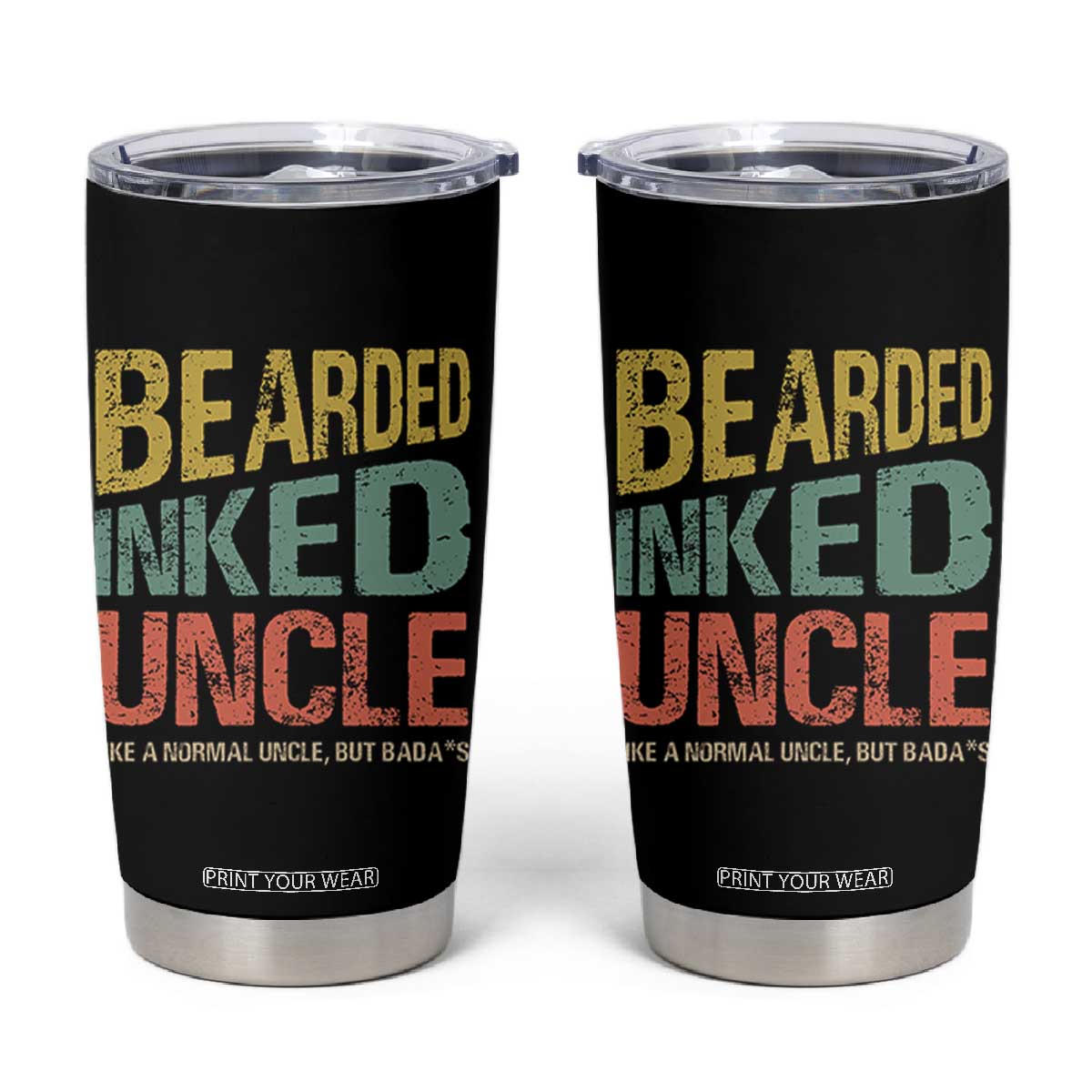 Funny Bearded Inked Uncle Like A Normal Uncle But Badass Tumbler Cup Father's Day TS11 Black Print Your Wear