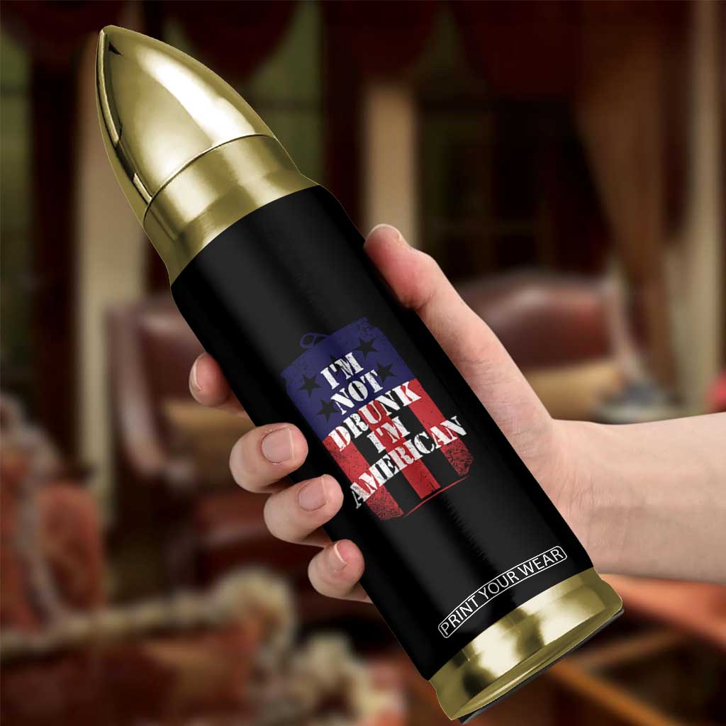 Funny Beer American Flag 4th of July Bullet Tumbler Not Drunk I am American Merica USA TS10 Print Your Wear