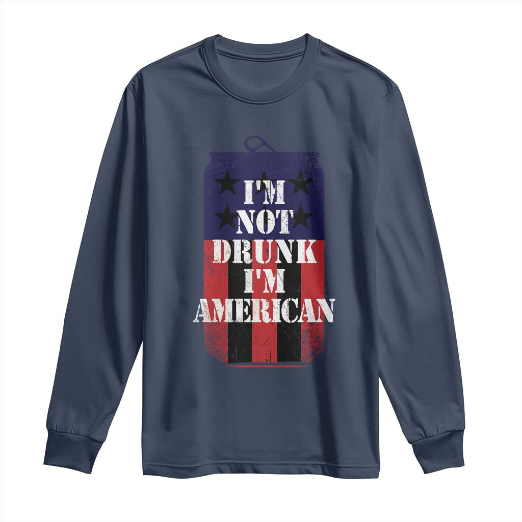 Funny Beer American Flag 4th of July Long Sleeve Shirt Not Drunk I am American Merica USA TS10 Navy Print Your Wear