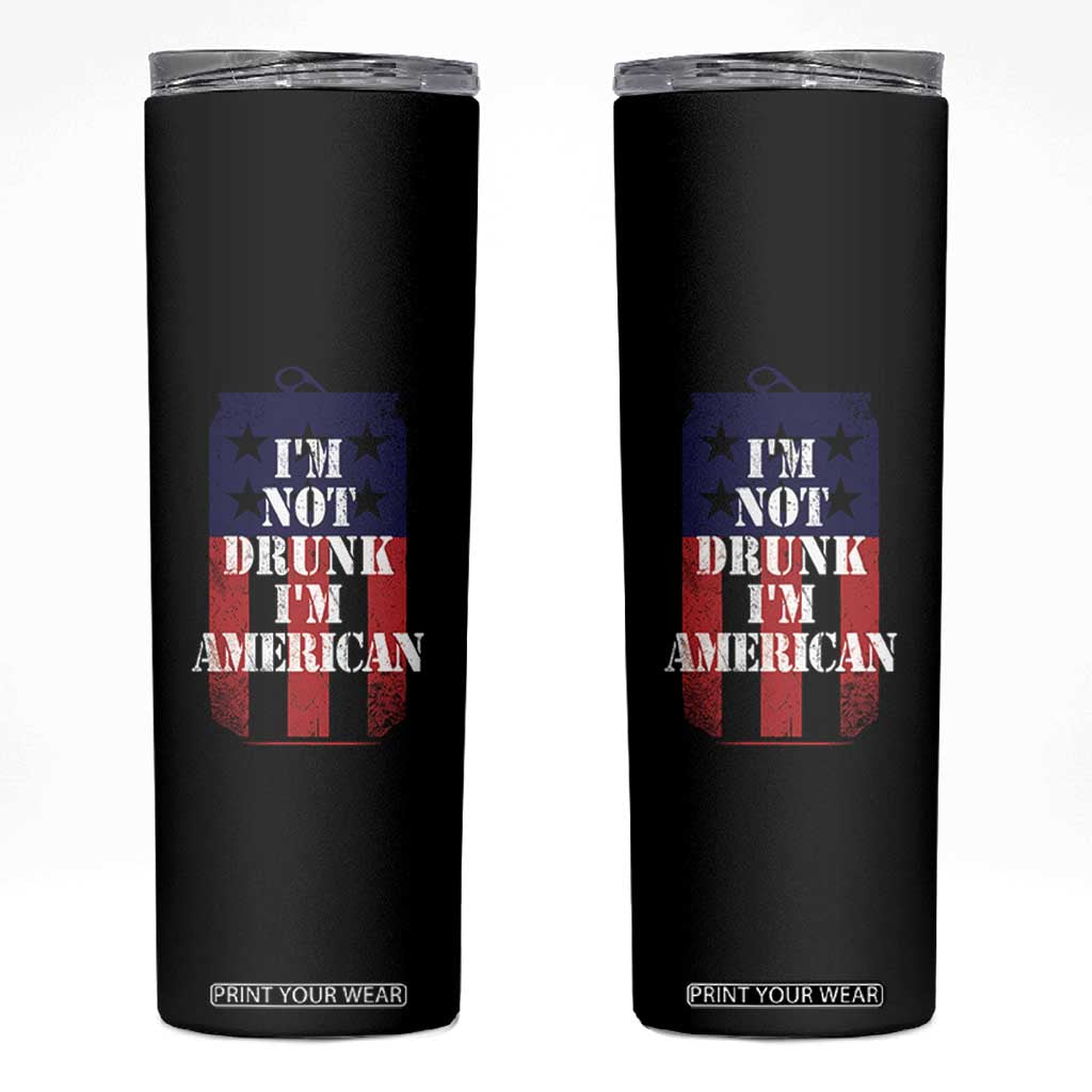 Funny Beer American Flag 4th of July Skinny Tumbler Not Drunk I am American Merica USA TS10 Black Print Your Wear