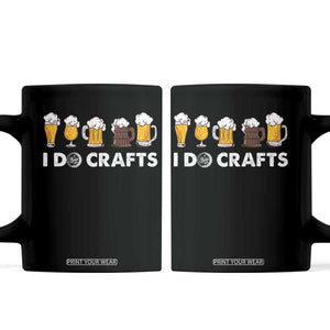 Funny Beer Coffee Mug I Do Crafts Vintage Beer Brewing TS11 Black Print Your Wear