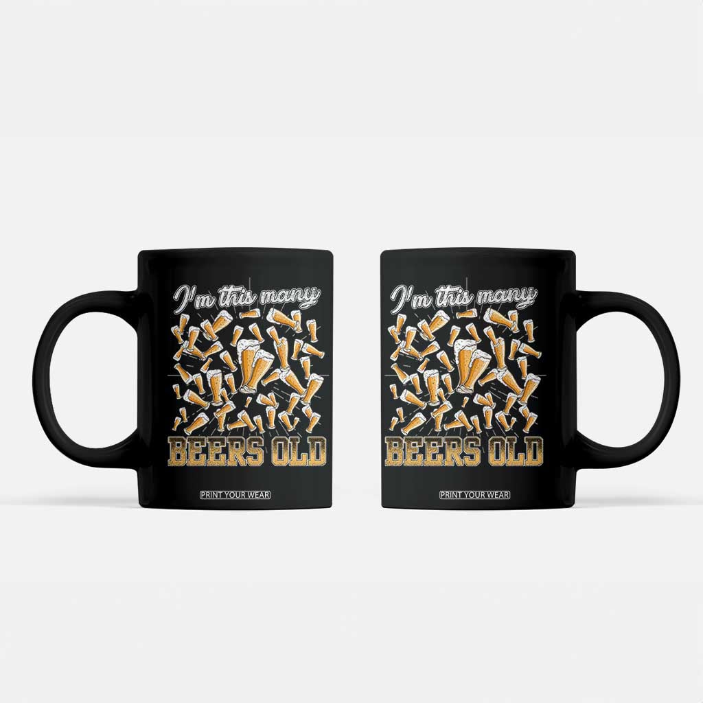 Funny Beer Lover 50th Birthday Coffee Mug I'm This Many Beers Old TS09 Black Print Your Wear