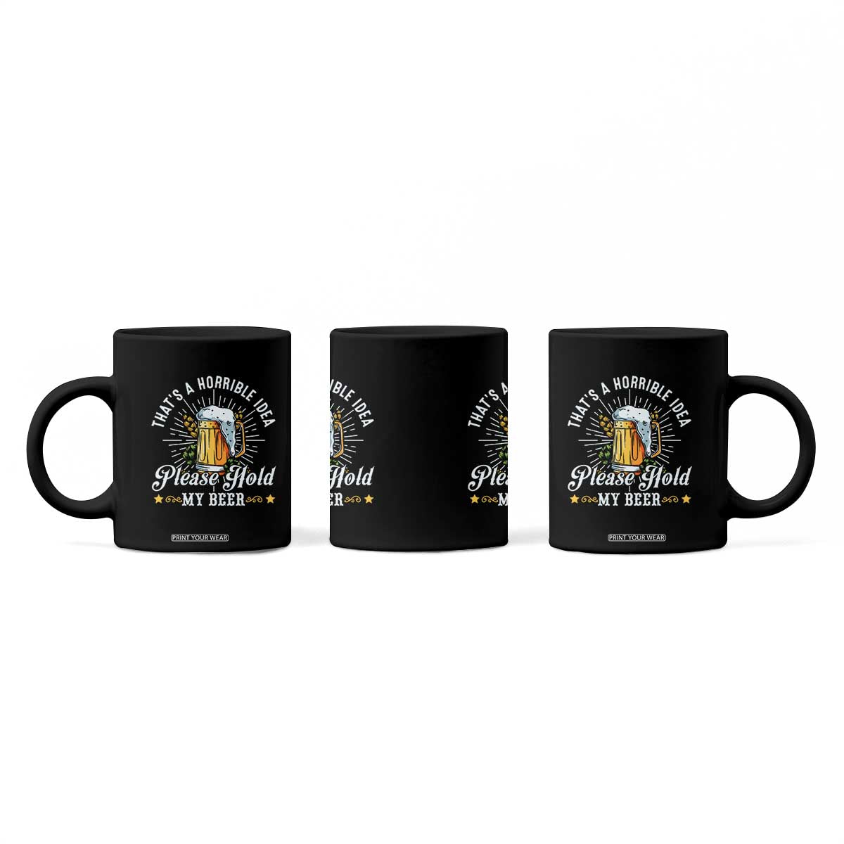 Funny Beer Lover Coffee Mug That's A Horrible Idea Please Hold My Beer TS11 Print Your Wear