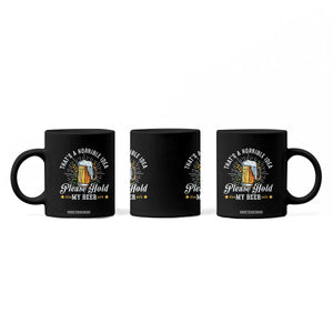 Funny Beer Lover Coffee Mug That's A Horrible Idea Please Hold My Beer TS11 Print Your Wear