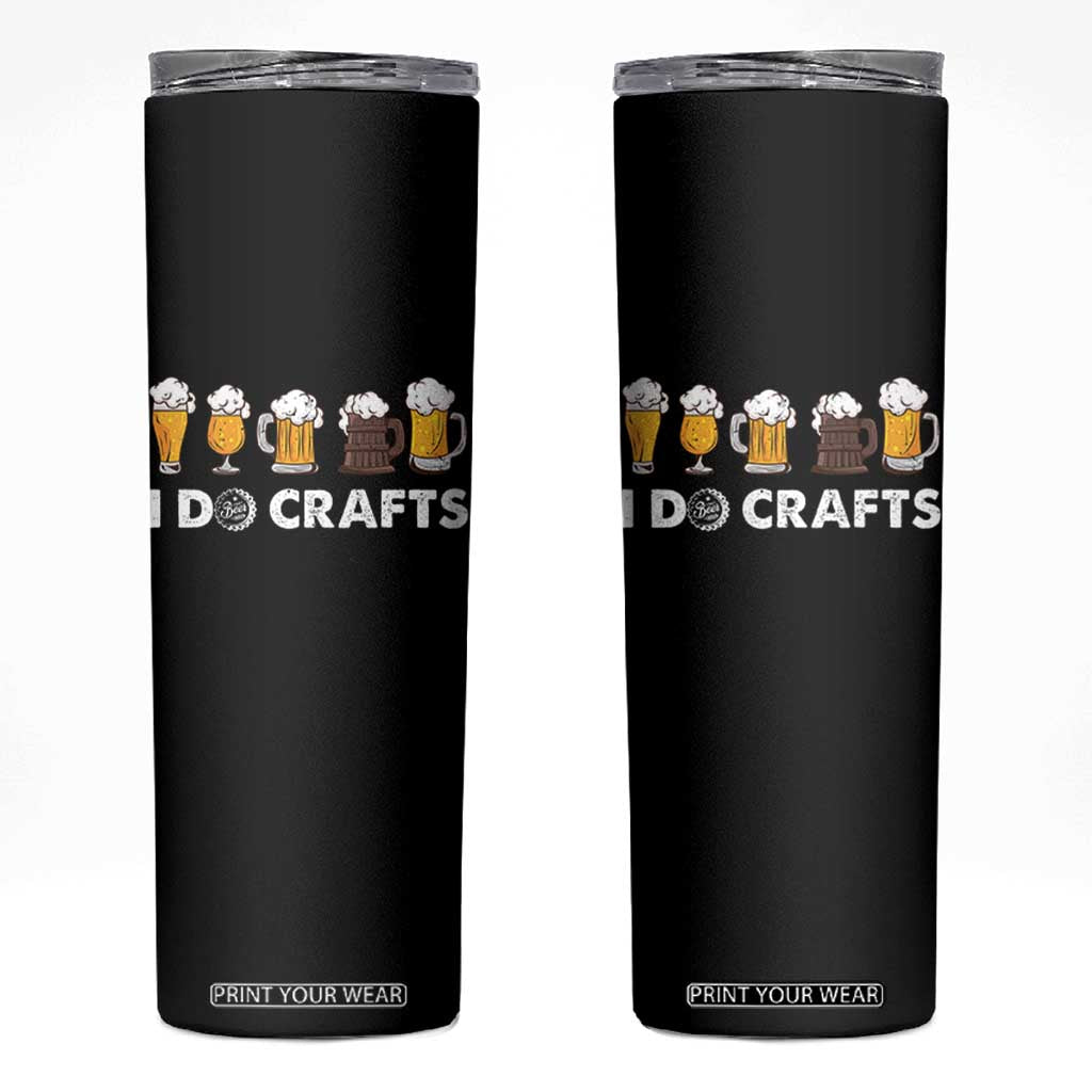 Funny Beer Skinny Tumbler I Do Crafts Vintage Beer Brewing TS11 Black Print Your Wear