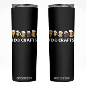 Funny Beer Skinny Tumbler I Do Crafts Vintage Beer Brewing TS11 Black Print Your Wear