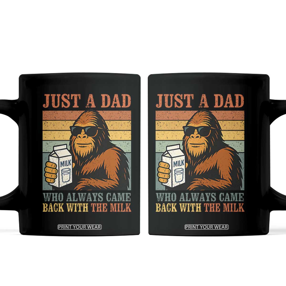 Funny Bigfoot Dad Coffee Mug Just A Dad Who Always Came Back With The Milk Retro Father's Day TS02 Black Print Your Wear