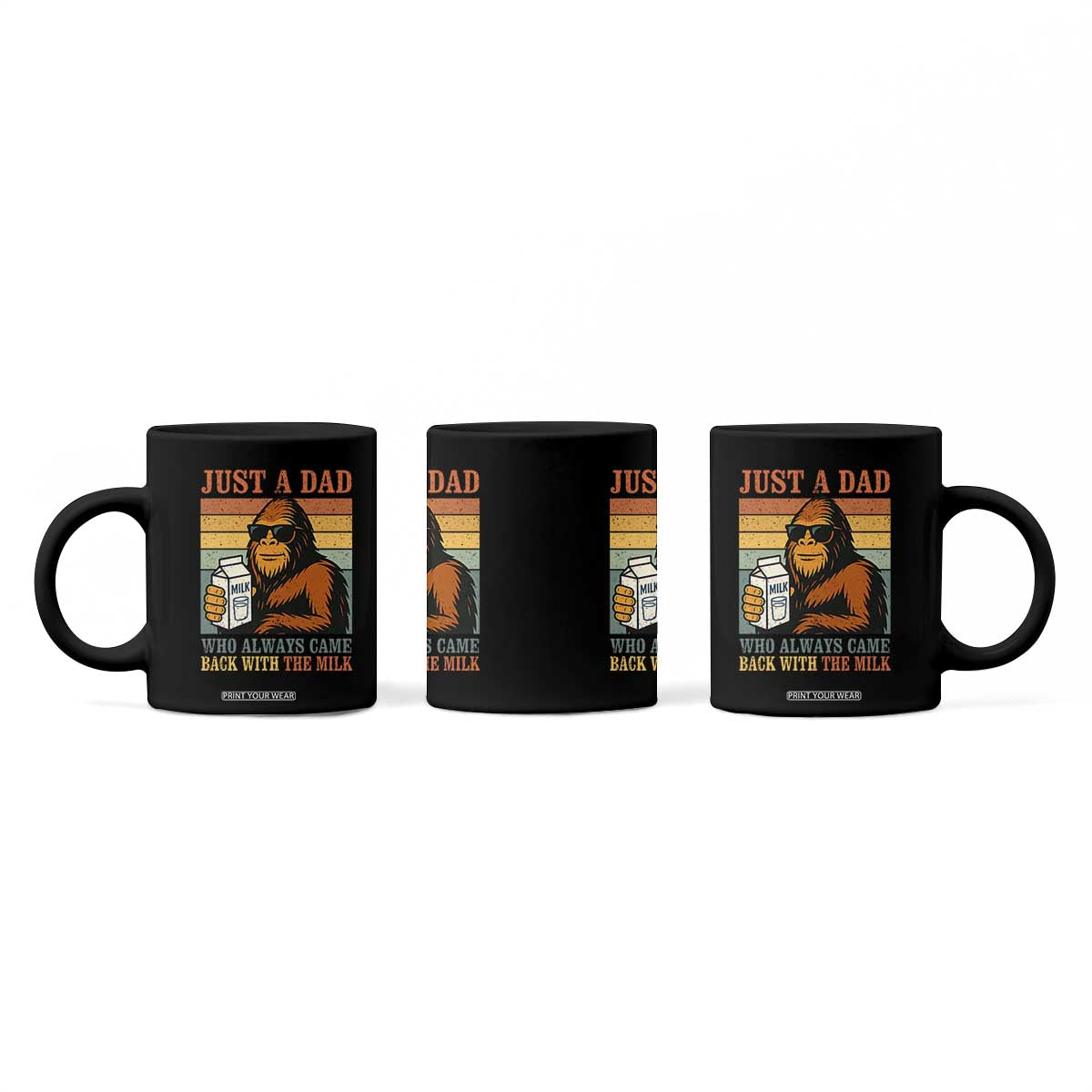 Funny Bigfoot Dad Coffee Mug Just A Dad Who Always Came Back With The Milk Retro Father's Day TS02 Print Your Wear