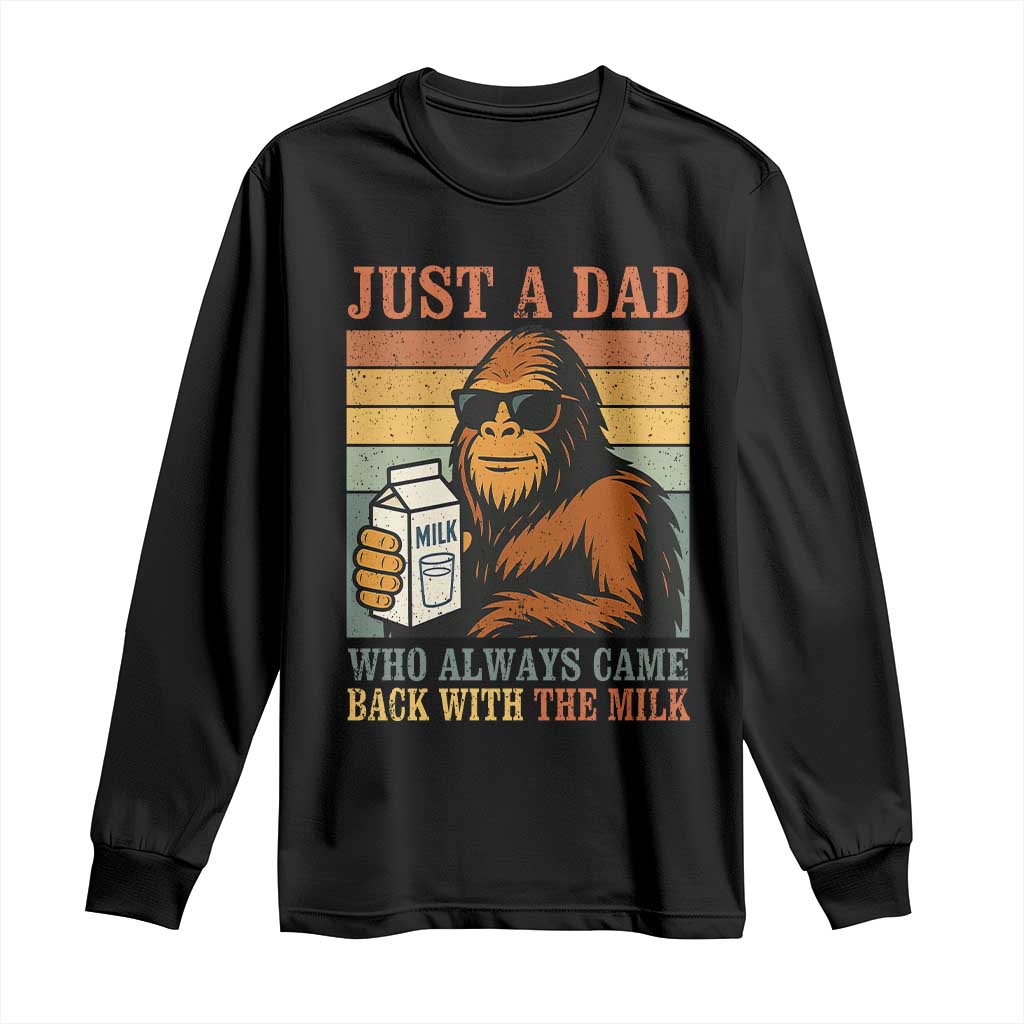 Funny Bigfoot Dad Long Sleeve Shirt Just A Dad Who Always Came Back With The Milk Retro Father's Day TS02 Black Print Your Wear