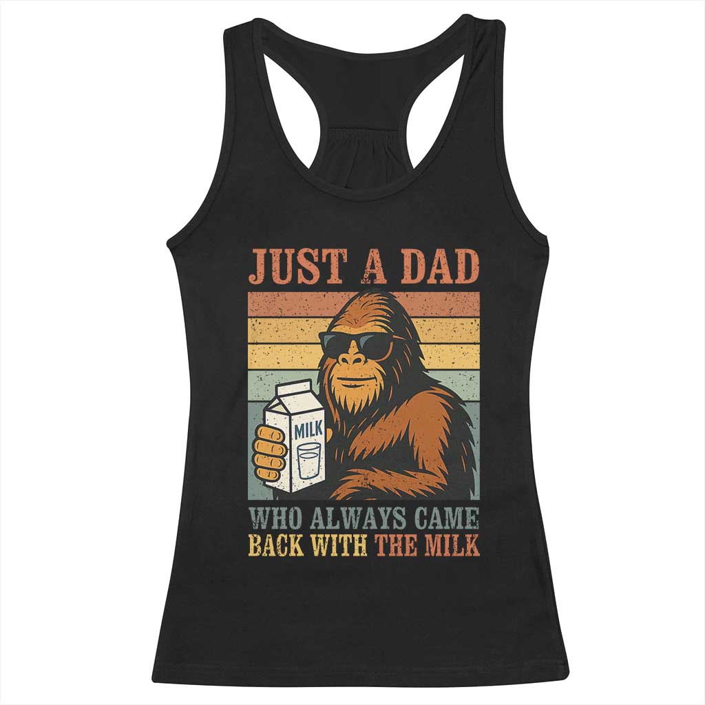 Funny Bigfoot Dad Racerback Tank Top Just A Dad Who Always Came Back With The Milk Retro Father's Day TS02 Black Print Your Wear