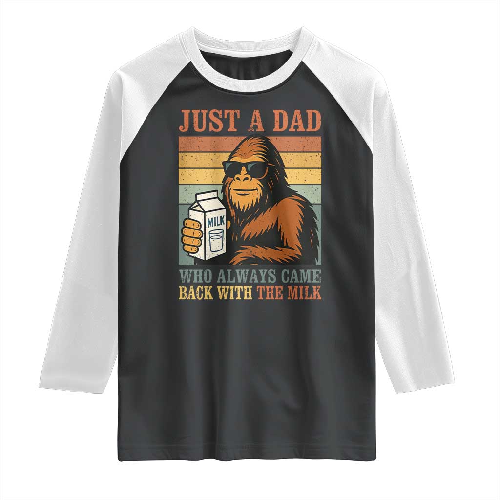 Funny Bigfoot Dad Raglan Shirt Just A Dad Who Always Came Back With The Milk Retro Father's Day TS02 Black White Print Your Wear