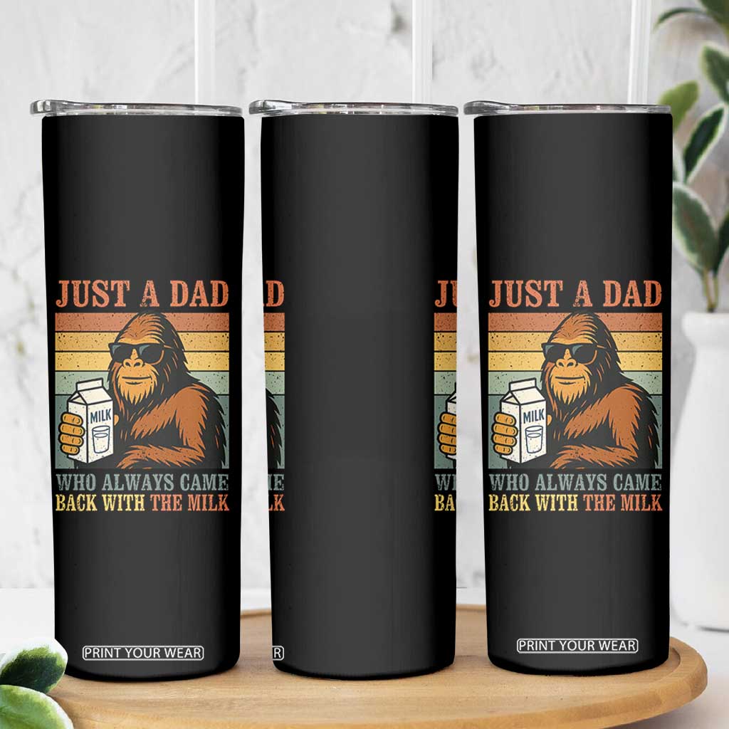 Funny Bigfoot Dad Skinny Tumbler Just A Dad Who Always Came Back With The Milk Retro Father's Day TS02 Print Your Wear