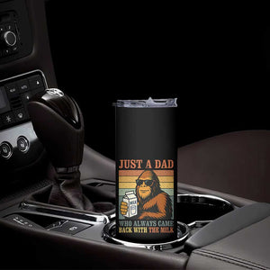 Funny Bigfoot Dad Skinny Tumbler Just A Dad Who Always Came Back With The Milk Retro Father's Day TS02 Print Your Wear