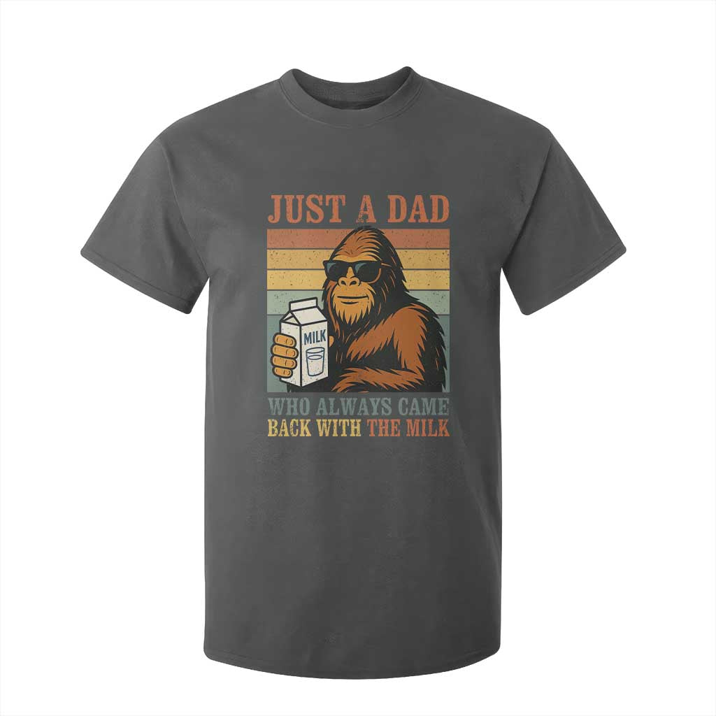 Funny Bigfoot Dad T Shirt For Kid Just A Dad Who Always Came Back With The Milk Retro Father's Day TS02 Dark Heather Print Your Wear