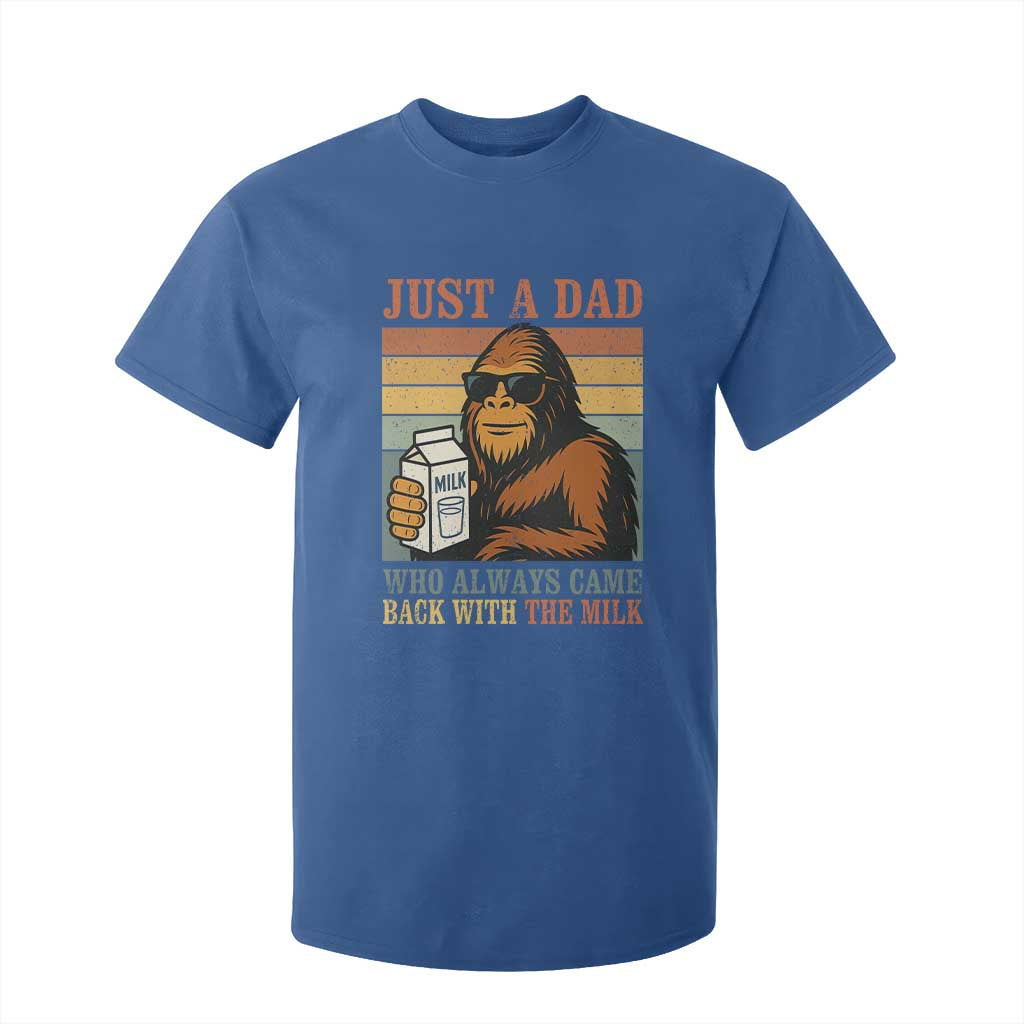 Funny Bigfoot Dad T Shirt For Kid Just A Dad Who Always Came Back With The Milk Retro Father's Day TS02 Royal Blue Print Your Wear