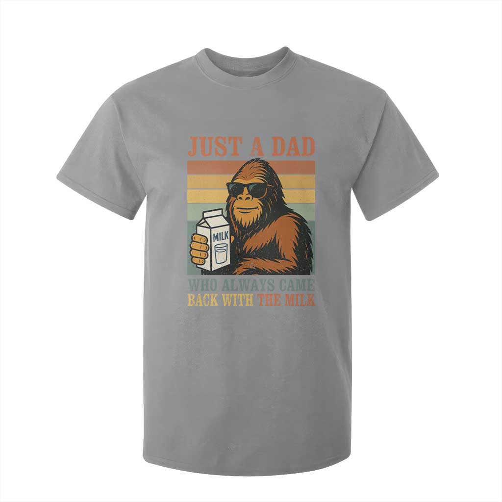 Funny Bigfoot Dad T Shirt For Kid Just A Dad Who Always Came Back With The Milk Retro Father's Day TS02 Sport Gray Print Your Wear
