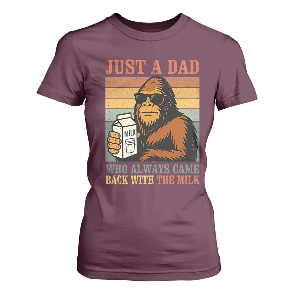 Funny Bigfoot Dad T Shirt For Women Just A Dad Who Always Came Back With The Milk Retro Father's Day TS02 Maroon Print Your Wear