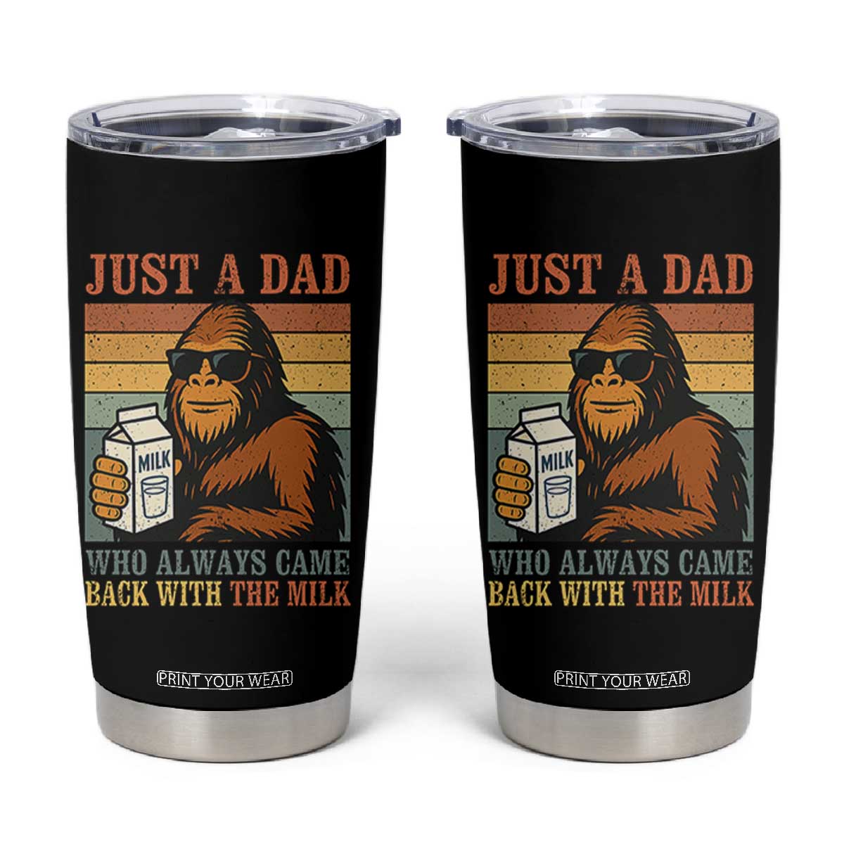 Funny Bigfoot Dad Tumbler Cup Just A Dad Who Always Came Back With The Milk Retro Father's Day TS02 Black Print Your Wear