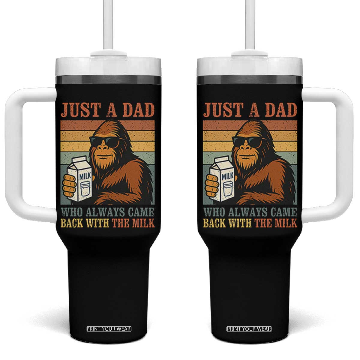 Funny Bigfoot Dad Tumbler With Handle Just A Dad Who Always Came Back With The Milk Retro Father's Day TS02 One Size: 40 oz Black Print Your Wear