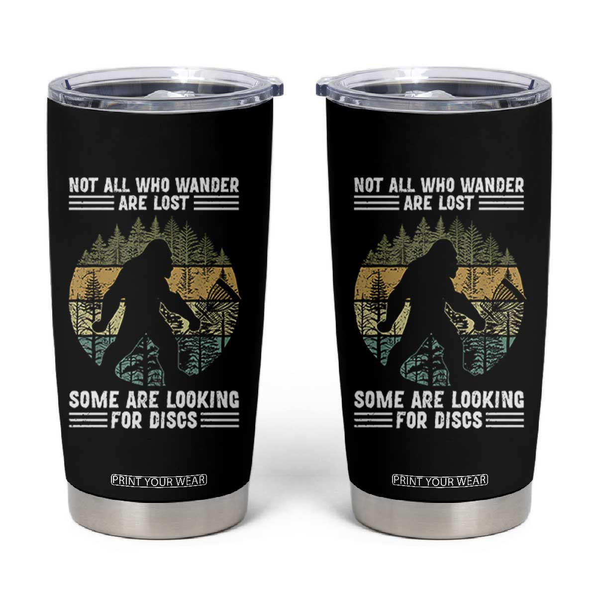 Funny Bigfoot Disc Golf Tumbler Cup Not All Who Wander Are Lost Sasquatch Lovers TS10 Black Print Your Wear
