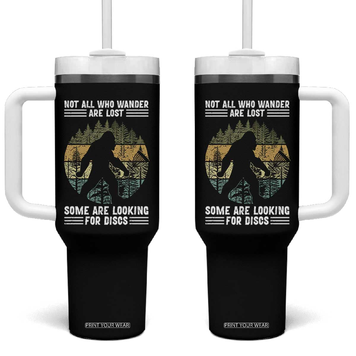 Funny Bigfoot Disc Golf Tumbler With Handle Not All Who Wander Are Lost Sasquatch Lovers TS10 One Size: 40 oz Black Print Your Wear