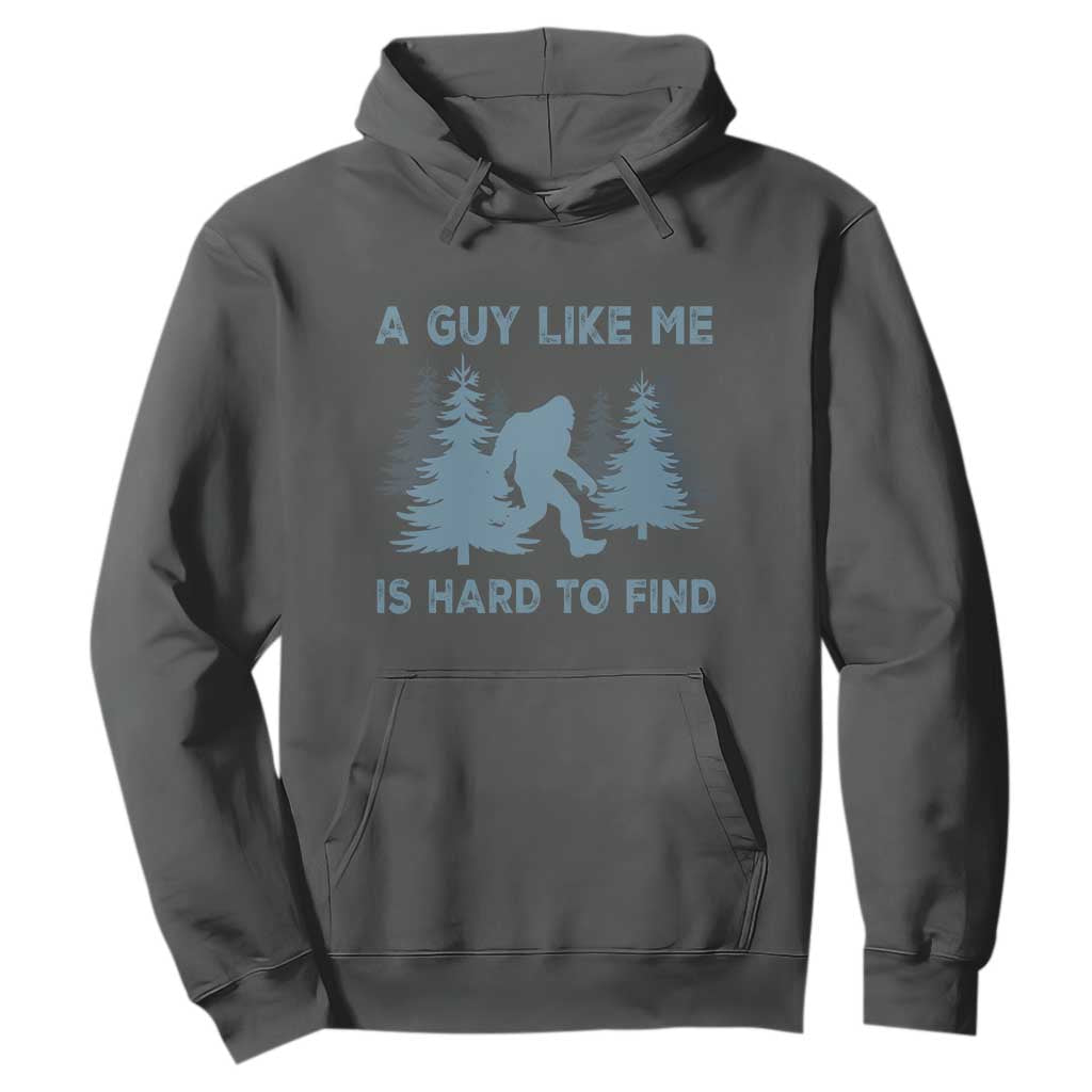 Funny Bigfoot Sasquatch Hoodie A Guy Like Me Is Hard To Find Forest Silhouette TS02 Dark Heather Print Your Wear