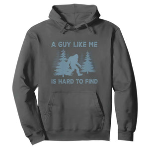 Funny Bigfoot Sasquatch Hoodie A Guy Like Me Is Hard To Find Forest Silhouette TS02 Dark Heather Print Your Wear