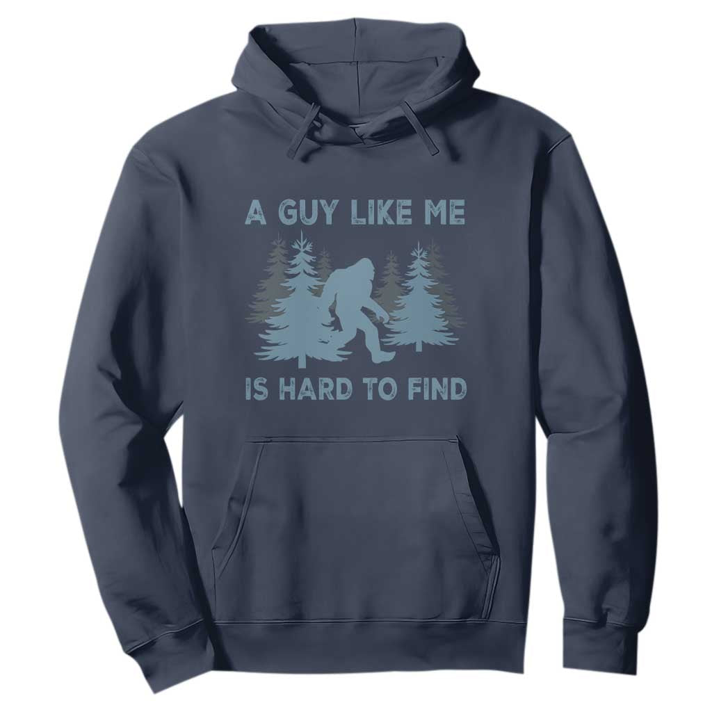 Funny Bigfoot Sasquatch Hoodie A Guy Like Me Is Hard To Find Forest Silhouette TS02 Navy Print Your Wear