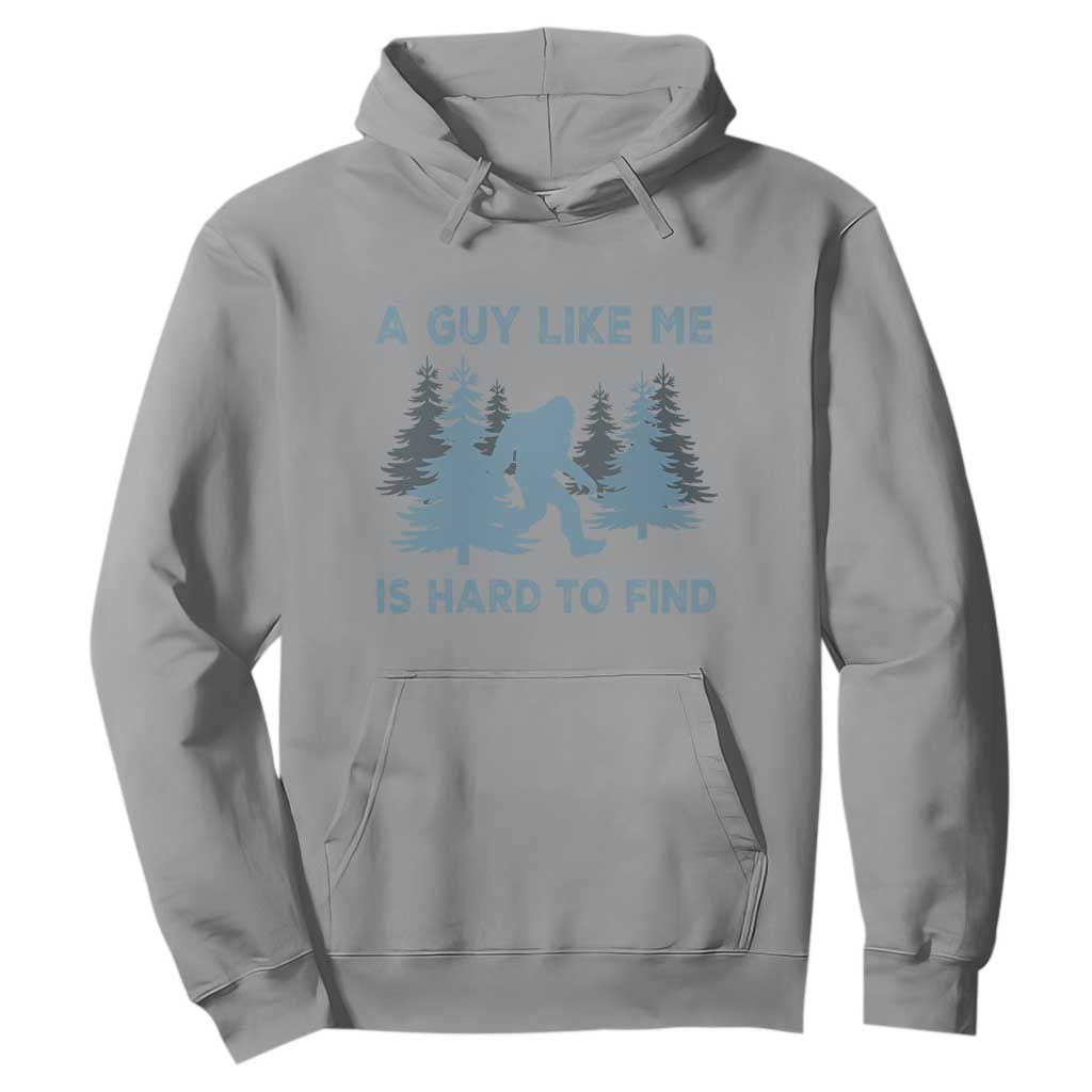 Funny Bigfoot Sasquatch Hoodie A Guy Like Me Is Hard To Find Forest Silhouette TS02 Sport Gray Print Your Wear
