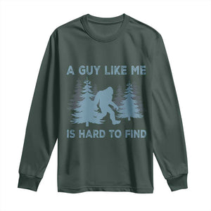 Funny Bigfoot Sasquatch Long Sleeve Shirt A Guy Like Me Is Hard To Find Forest Silhouette TS02 Dark Forest Green Print Your Wear